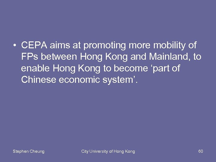  • CEPA aims at promoting more mobility of FPs between Hong Kong and