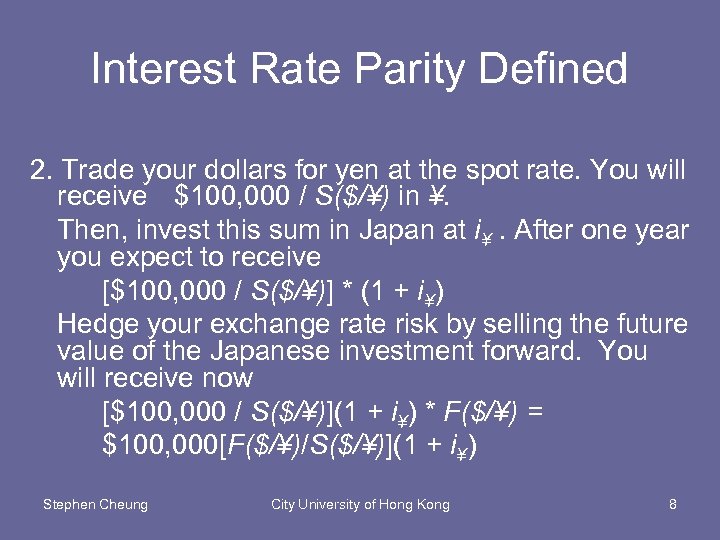 Interest Rate Parity Defined 2. Trade your dollars for yen at the spot rate.