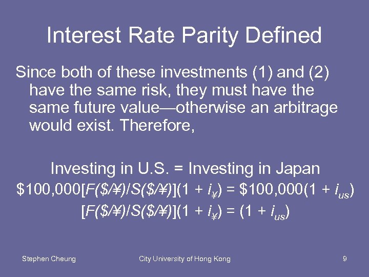 Interest Rate Parity Defined Since both of these investments (1) and (2) have the