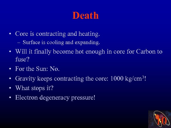 Death • Core is contracting and heating. – Surface is cooling and expanding. •