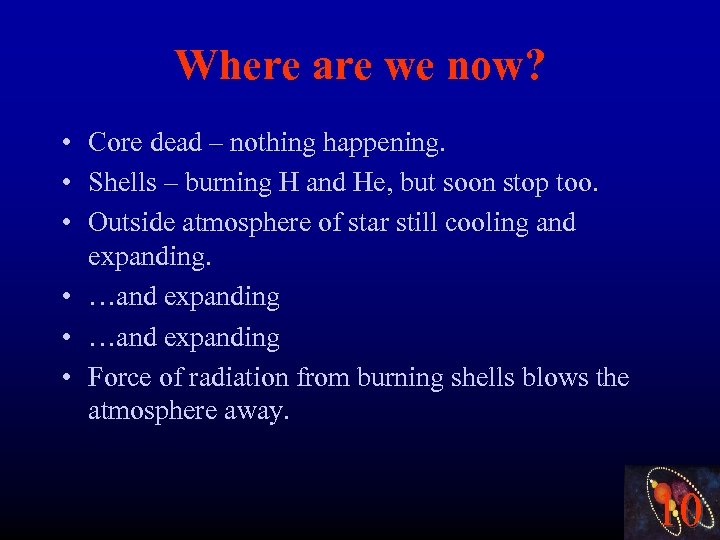 Where are we now? • Core dead – nothing happening. • Shells – burning