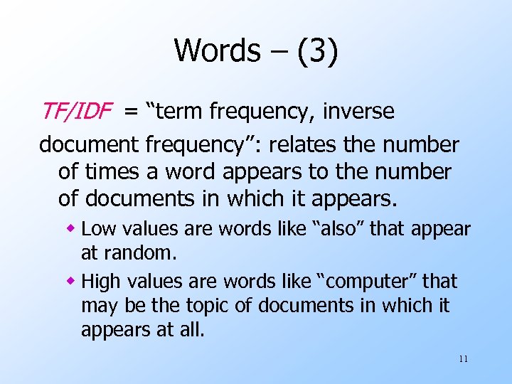 Words – (3) TF/IDF = “term frequency, inverse document frequency”: relates the number of