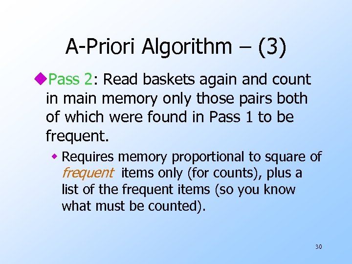 A-Priori Algorithm – (3) u. Pass 2: Read baskets again and count in main