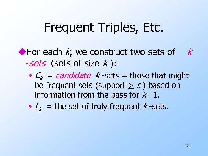 Frequent Triples, Etc. u. For each k, we construct two sets of -sets (sets