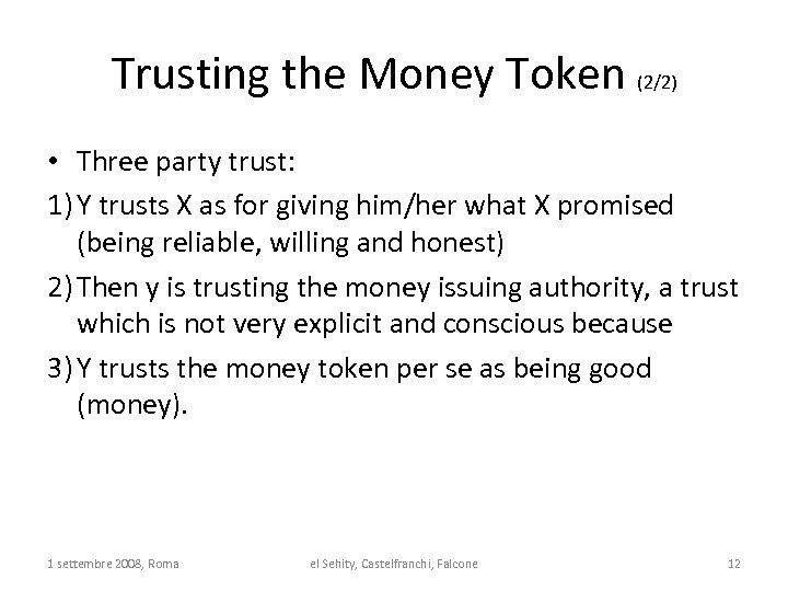 Trusting the Money Token (2/2) • Three party trust: 1) Y trusts X as