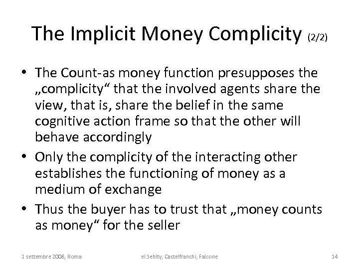 The Implicit Money Complicity (2/2) • The Count-as money function presupposes the „complicity“ that