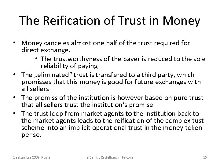 The Reification of Trust in Money • Money canceles almost one half of the