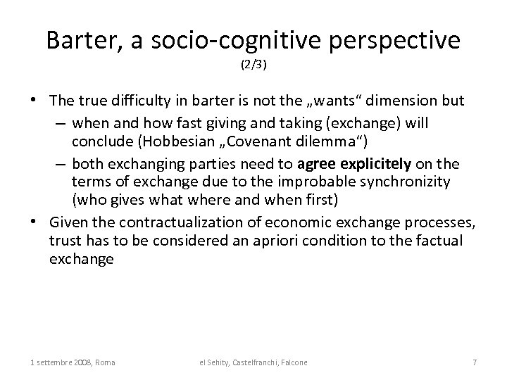 Barter, a socio-cognitive perspective (2/3) • The true difficulty in barter is not the