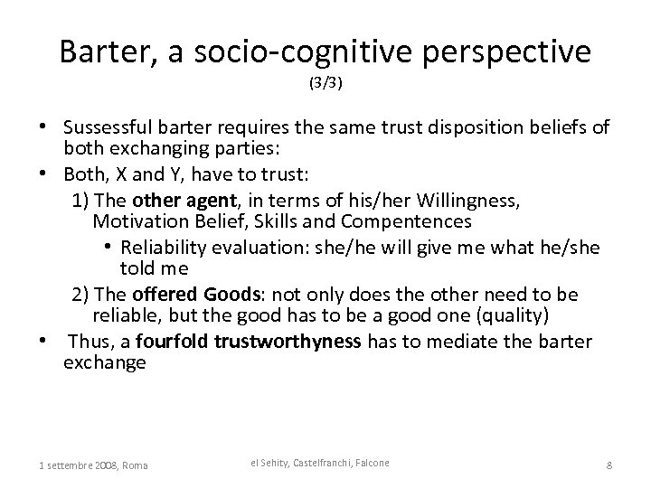 Barter, a socio-cognitive perspective (3/3) • Sussessful barter requires the same trust disposition beliefs