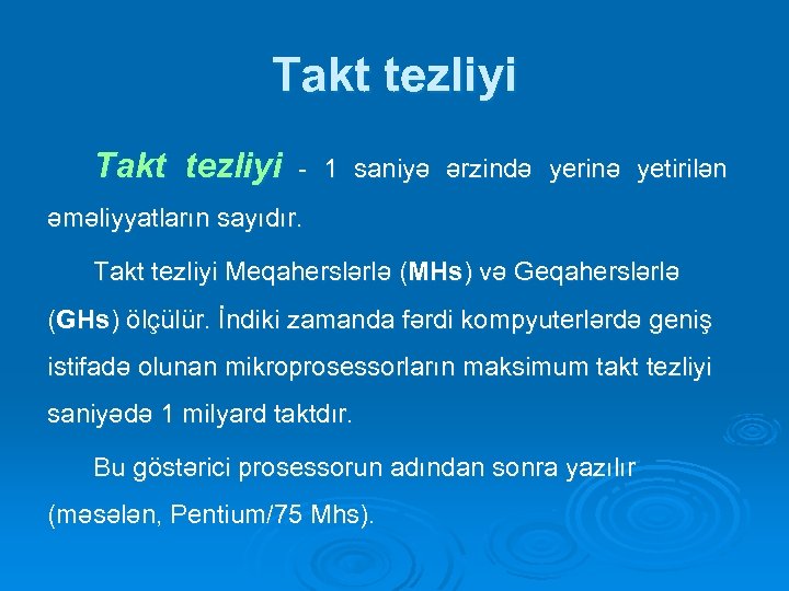 Takt tezliyi - 1 saniyə ərzində yerinə yetirilən əməliyyatların sayıdır. Takt tezliyi Meqaherslərlə (MHs)