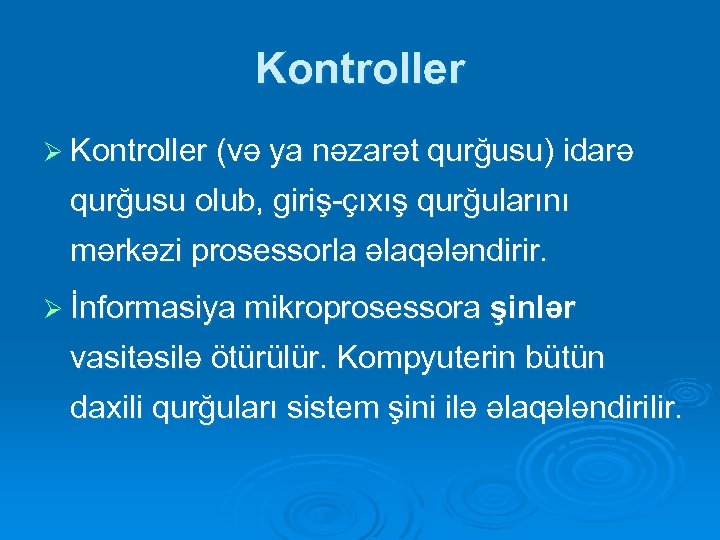 Kontroller Ø Kontroller (və ya nəzarət qurğusu) idarə qurğusu olub, giriş-çıxış qurğularını mərkəzi prosessorla