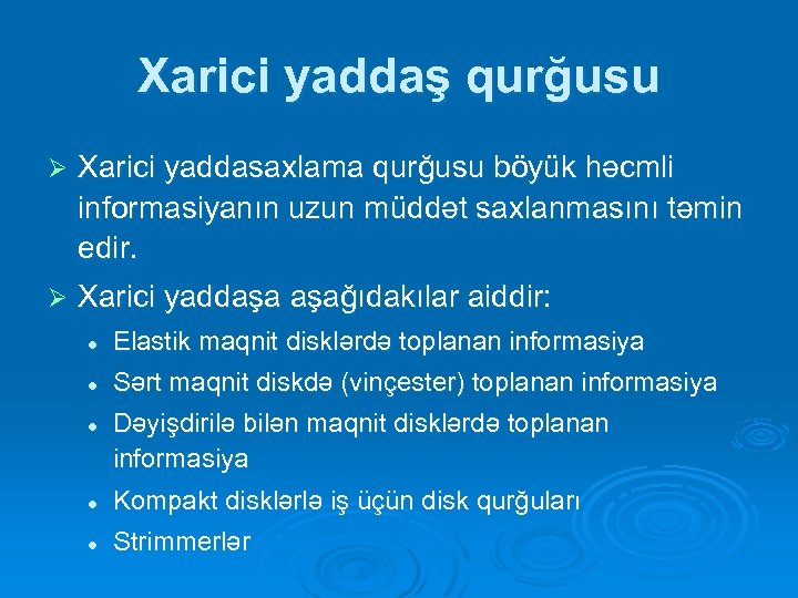 Xarici yaddaş qurğusu Ø Xarici yaddasaxlama qurğusu böyük həcmli informasiyanın uzun müddət saxlanmasını təmin