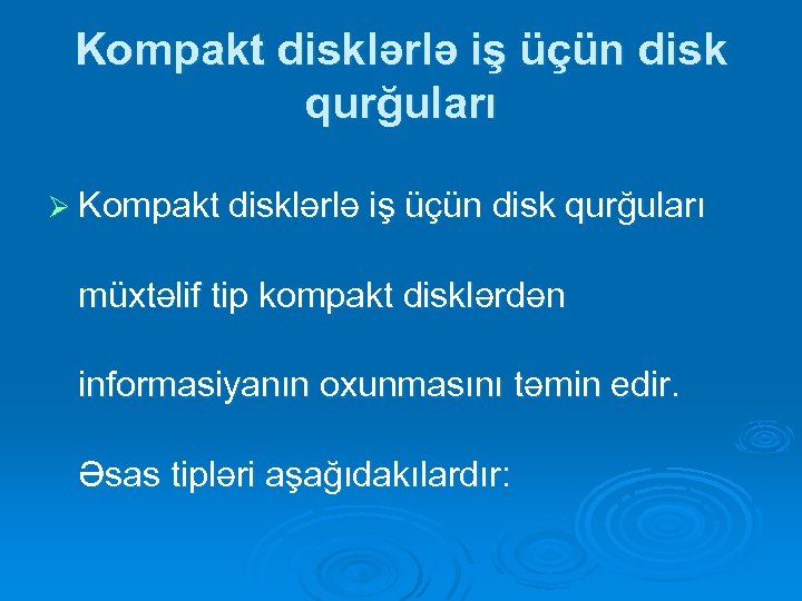 Kompakt disklərlə iş üçün disk qurğuları Ø Kompakt disklərlə iş üçün disk qurğuları müxtəlif