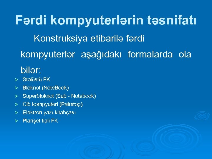 Fərdi kompyuterlərin təsnifatı Konstruksiya etibarilə fərdi kompyuterlər aşağıdakı formalarda ola bilər: Ø Stolüstü FK