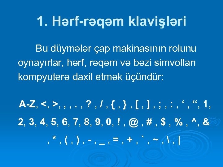 1. Hərf-rəqəm klavişləri Bu düymələr çap makinasının rolunu oynayırlar, hərf, rəqəm və bəzi simvolları