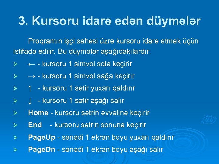 3. Kursoru idarə edən düymələr Proqramın işçi sahəsi üzrə kursoru idarə etmək üçün istifadə