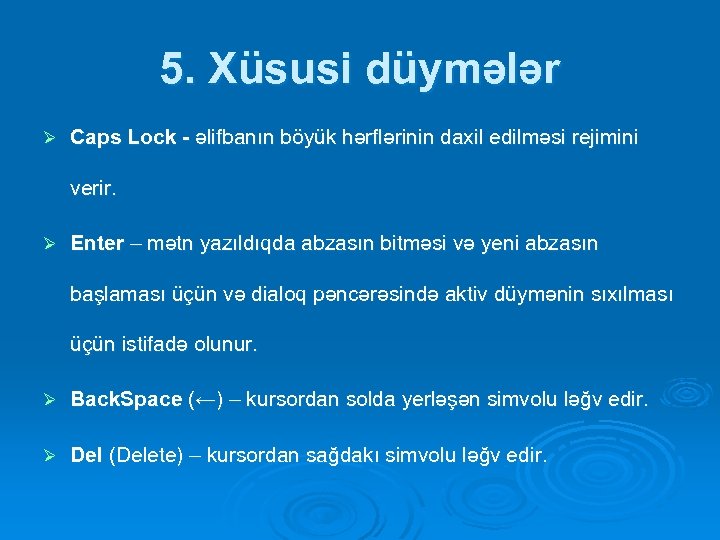 5. Xüsusi düymələr Ø Caps Lock - əlifbanın böyük hərflərinin daxil edilməsi rejimini verir.