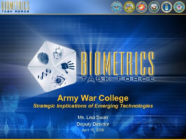 Army War College Strategic Implications of Emerging Technologies Ms. Lisa Swan Deputy Director April