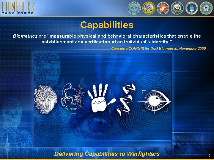 Capabilities Biometrics are “measurable physical and behavioral characteristics that enable the establishment and verification