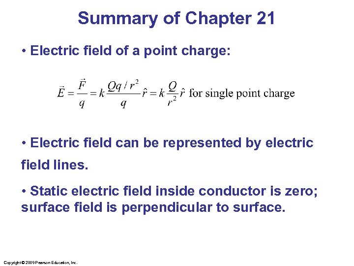 Summary of Chapter 21 • Electric field of a point charge: • Electric field