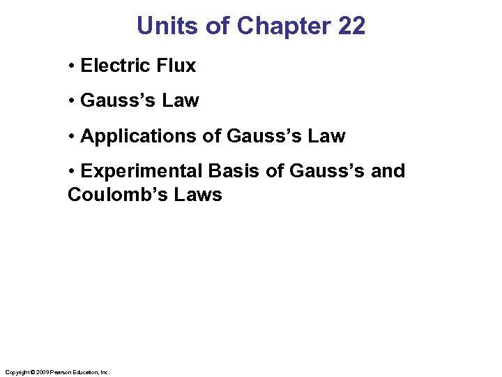 Units of Chapter 22 • Electric Flux • Gauss’s Law • Applications of Gauss’s