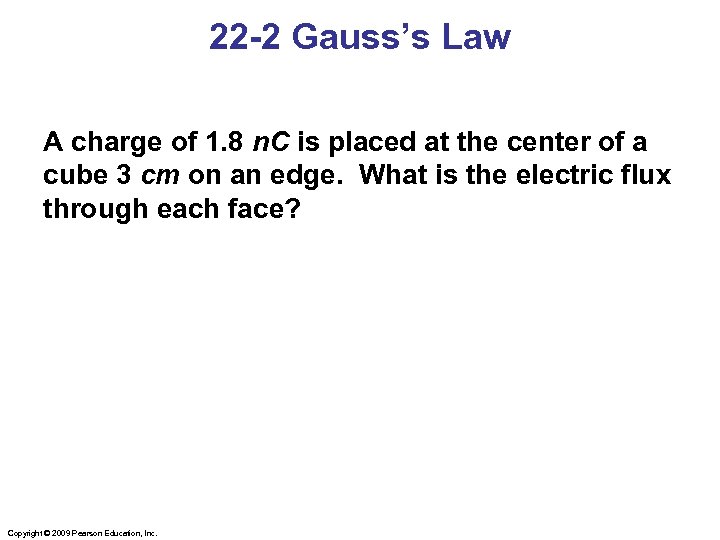 22 -2 Gauss’s Law A charge of 1. 8 n. C is placed at