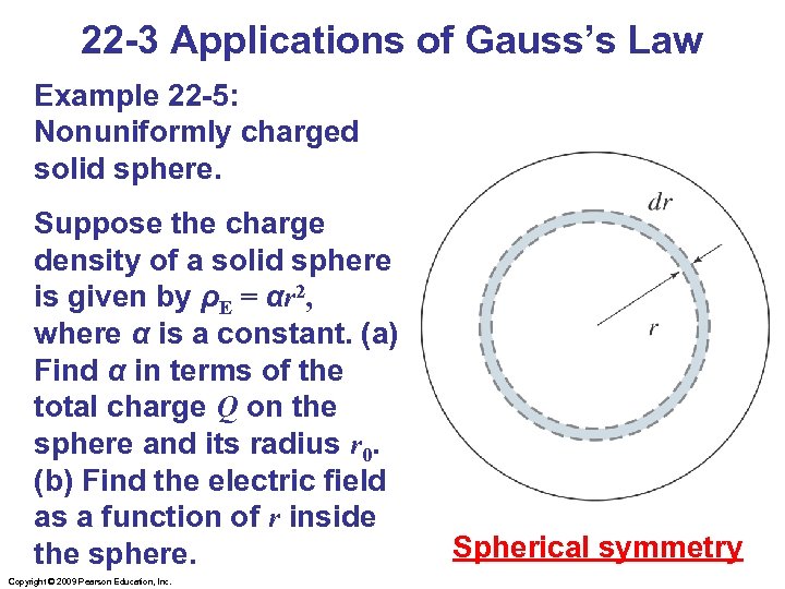 22 -3 Applications of Gauss’s Law Example 22 -5: Nonuniformly charged solid sphere. Suppose
