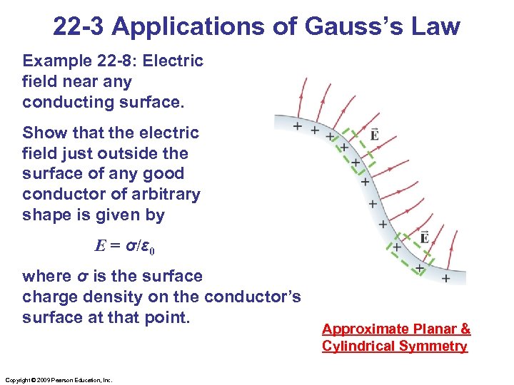 22 -3 Applications of Gauss’s Law Example 22 -8: Electric field near any conducting
