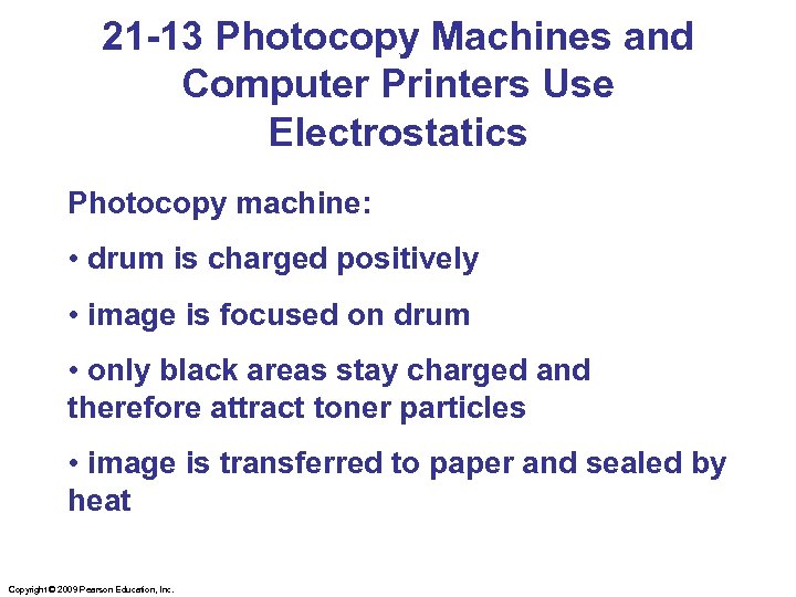 21 -13 Photocopy Machines and Computer Printers Use Electrostatics Photocopy machine: • drum is