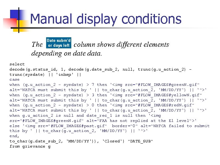 Manual display conditions The column shows different elements depending on date data. select decode(g.