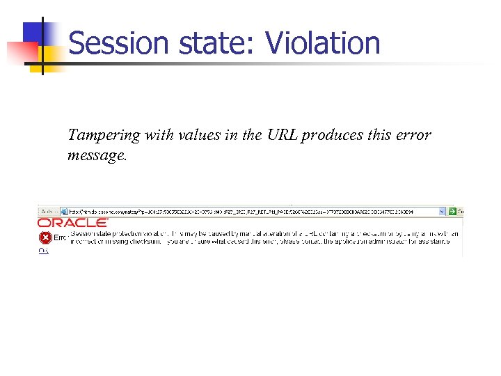 Session state: Violation Tampering with values in the URL produces this error message. 