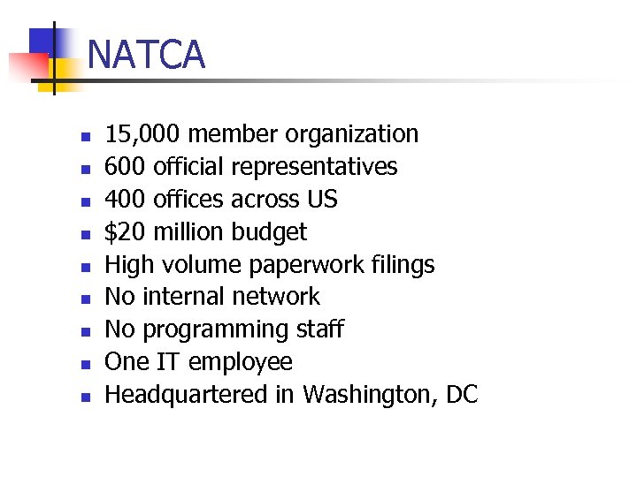 NATCA n n n n n 15, 000 member organization 600 official representatives 400