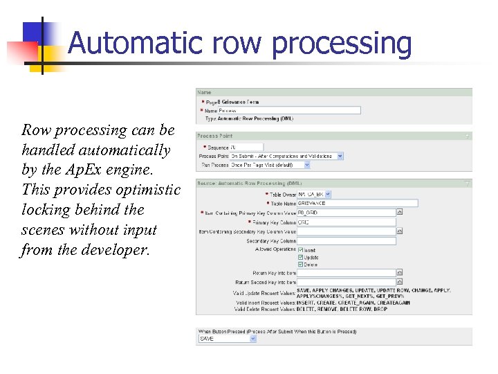Automatic row processing Row processing can be handled automatically by the Ap. Ex engine.