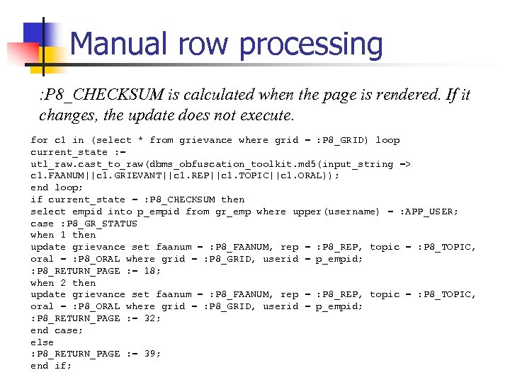 Manual row processing : P 8_CHECKSUM is calculated when the page is rendered. If