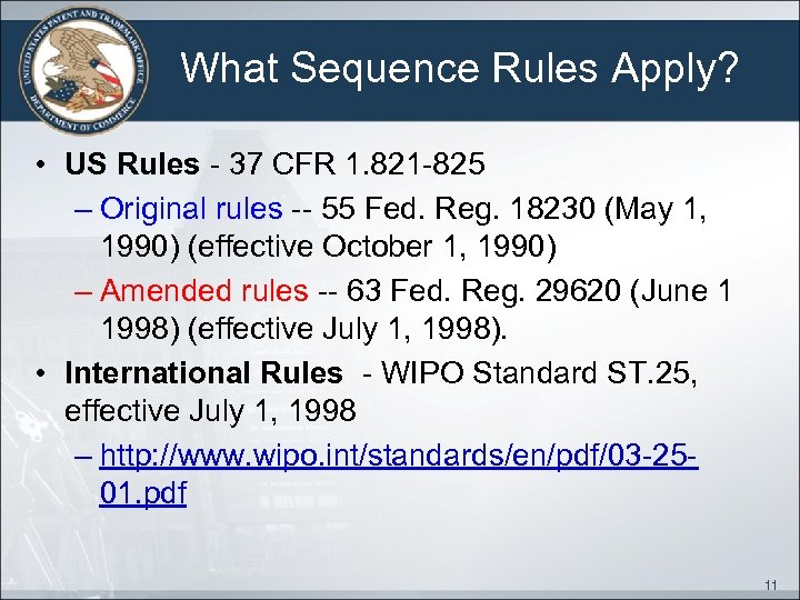 What Sequence Rules Apply? • US Rules - 37 CFR 1. 821 -825 –