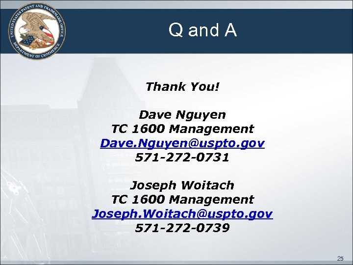 Q and A Thank You! Dave Nguyen TC 1600 Management Dave. Nguyen@uspto. gov 571