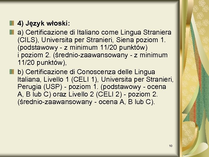 4) Język włoski: a) Certificazione di Italiano come Lingua Straniera (CILS), Universita per Stranieri,