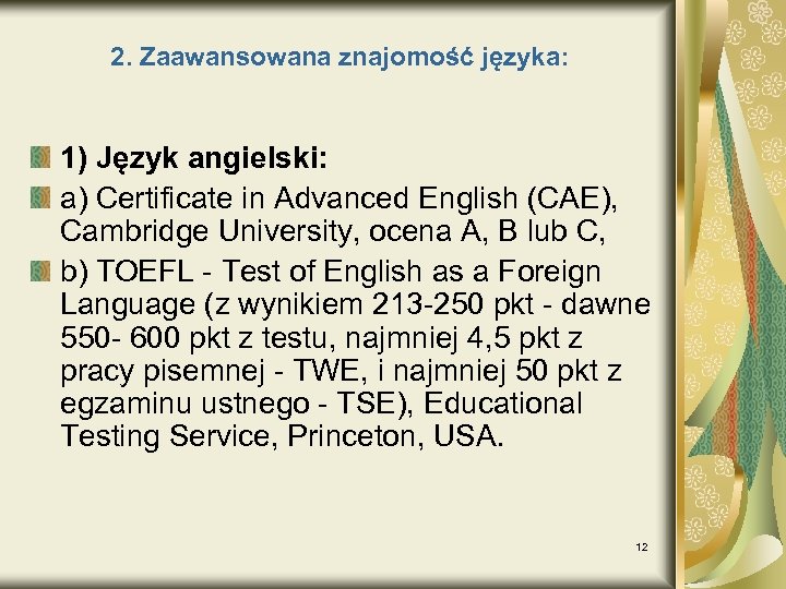 2. Zaawansowana znajomość języka: 1) Język angielski: a) Certificate in Advanced English (CAE), Cambridge