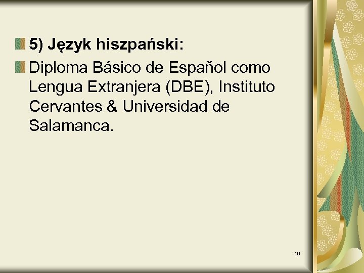 5) Język hiszpański: Diploma Básico de Espaňol como Lengua Extranjera (DBE), Instituto Cervantes &