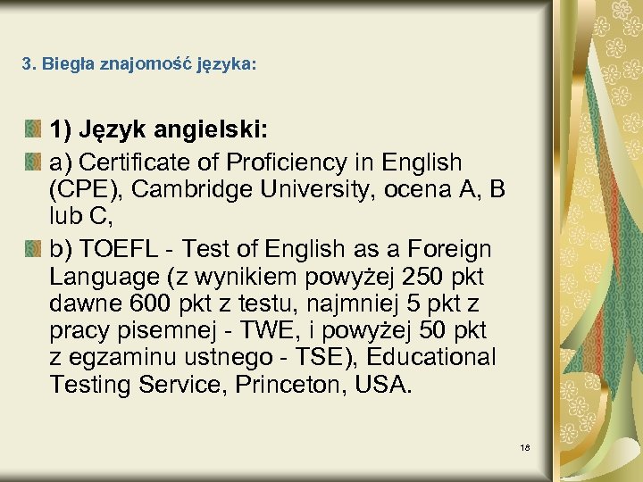 3. Biegła znajomość języka: 1) Język angielski: a) Certificate of Proficiency in English (CPE),