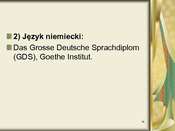 2) Język niemiecki: Das Grosse Deutsche Sprachdiplom (GDS), Goethe Institut. 19 