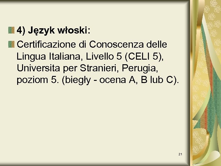 4) Język włoski: Certificazione di Conoscenza delle Lingua Italiana, Livello 5 (CELI 5), Universita