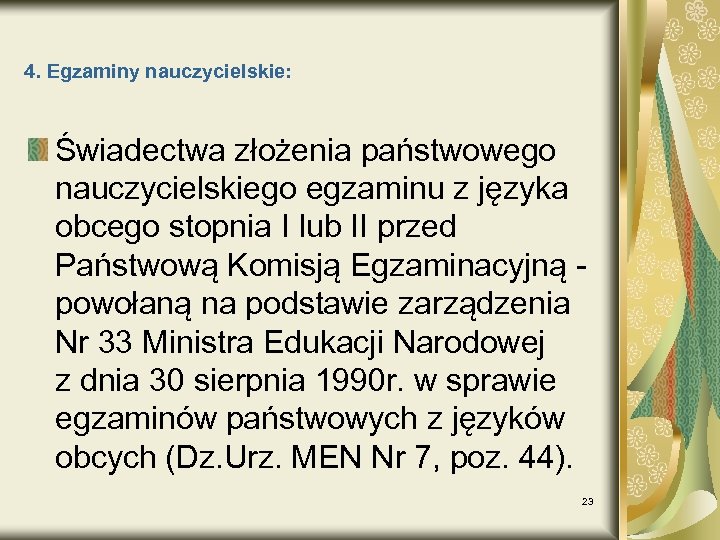 4. Egzaminy nauczycielskie: Świadectwa złożenia państwowego nauczycielskiego egzaminu z języka obcego stopnia I lub