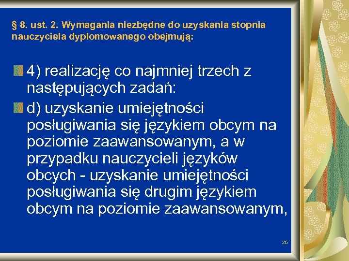 § 8. ust. 2. Wymagania niezbędne do uzyskania stopnia nauczyciela dyplomowanego obejmują: 4) realizację