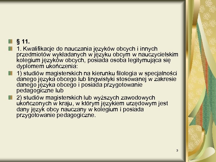 § 11. 1. Kwalifikacje do nauczania języków obcych i innych przedmiotów wykładanych w języku