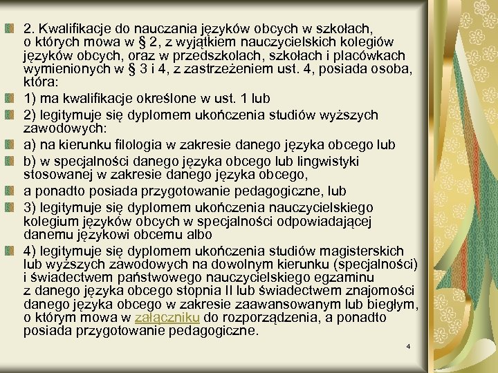 2. Kwalifikacje do nauczania języków obcych w szkołach, o których mowa w § 2,