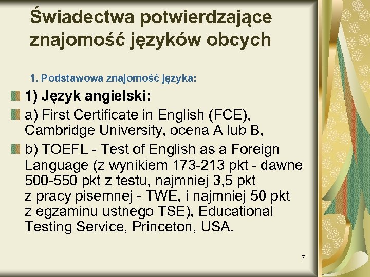 Świadectwa potwierdzające znajomość języków obcych 1. Podstawowa znajomość języka: 1) Język angielski: a) First