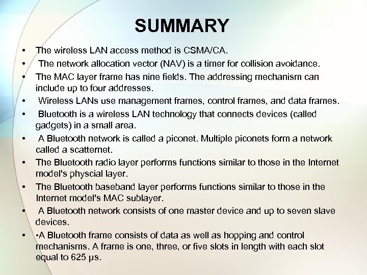 SUMMARY • • • The wireless LAN access method is CSMA/CA. The network allocation