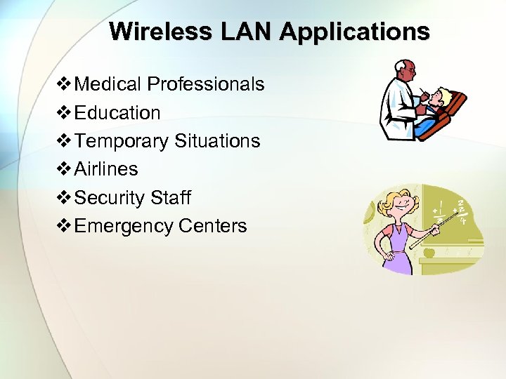 Wireless LAN Applications v Medical Professionals v Education v Temporary Situations v Airlines v