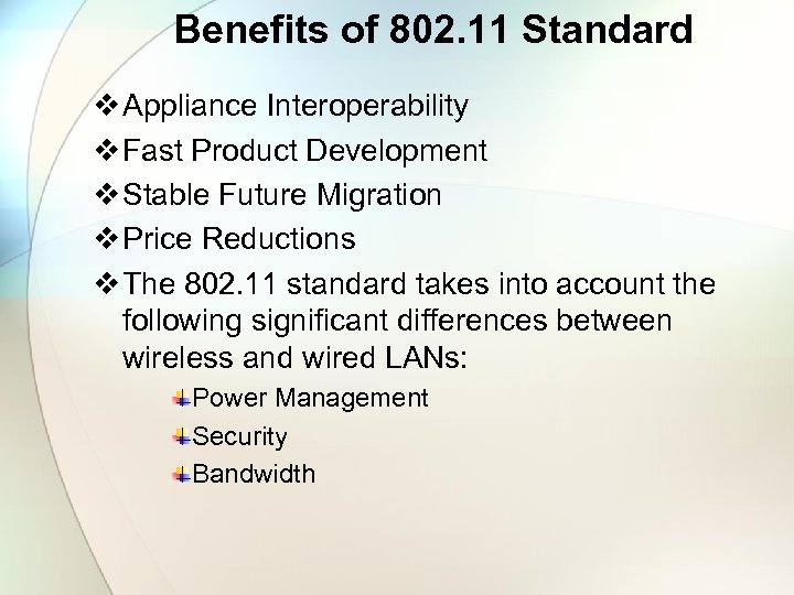 Benefits of 802. 11 Standard v Appliance Interoperability v Fast Product Development v Stable